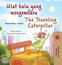The Traveling Caterpillar (Malay English Bilingual Book for Kids)