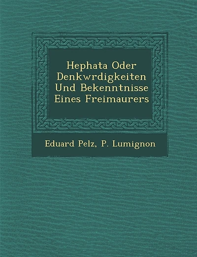 Hephata Oder Denkw Rdigkeiten Und Bekenntnisse Eines Freimaurers