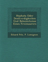 Hephata Oder Denkw Rdigkeiten Und Bekenntnisse Eines Freimaurers