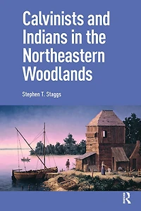 Calvinists and Indians the Northeastern Woodlands