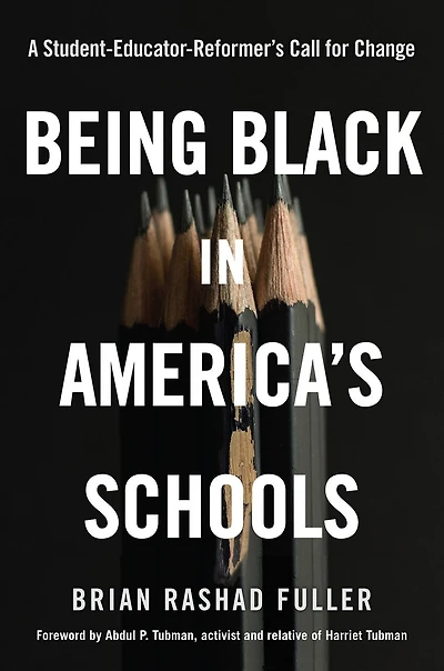 Being Black America's Schools: A Student-Educator-Reformer's Call for Change