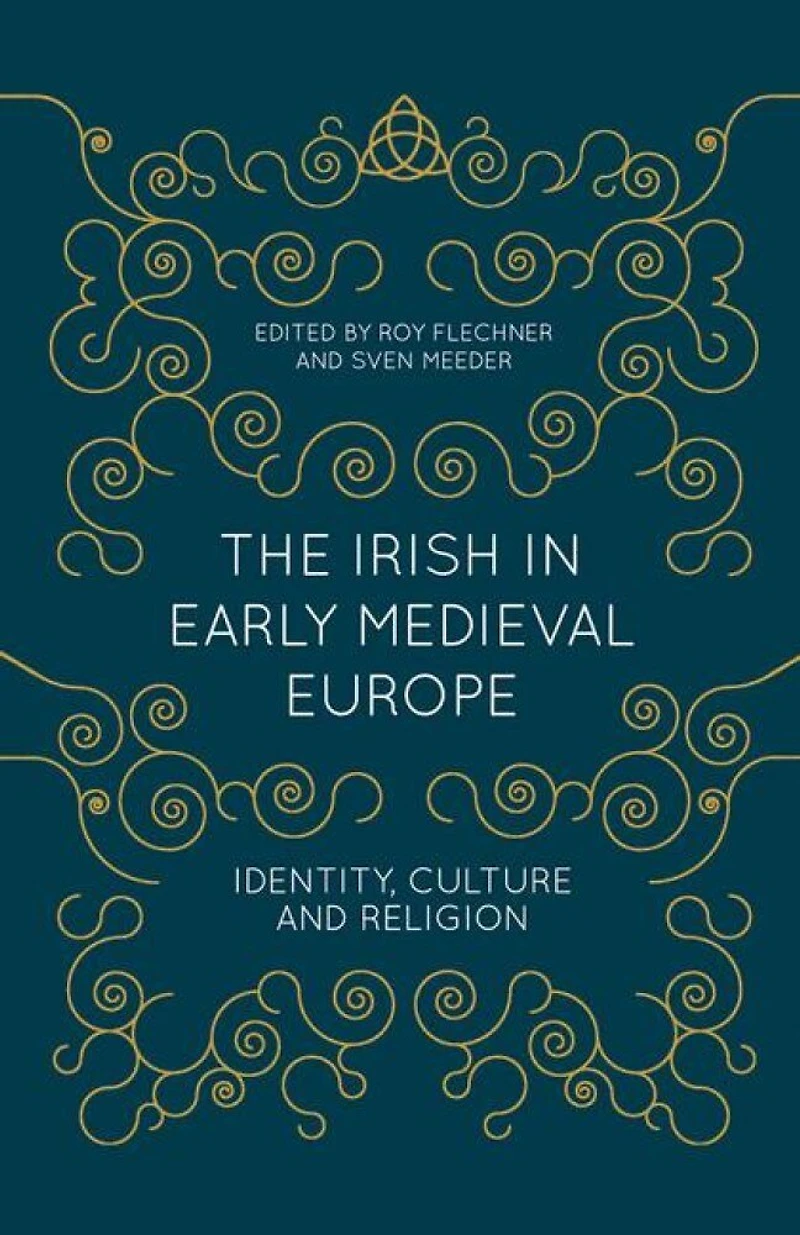 The Irish Early Medieval Europe: Identity, Culture And Religion