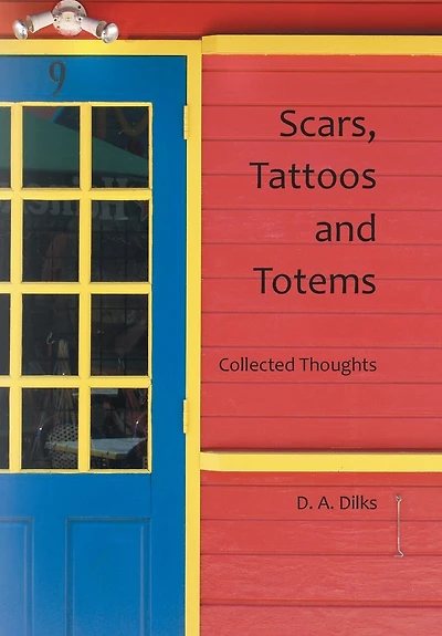 Scars, Tattoos and Totems: Collected Thoughts