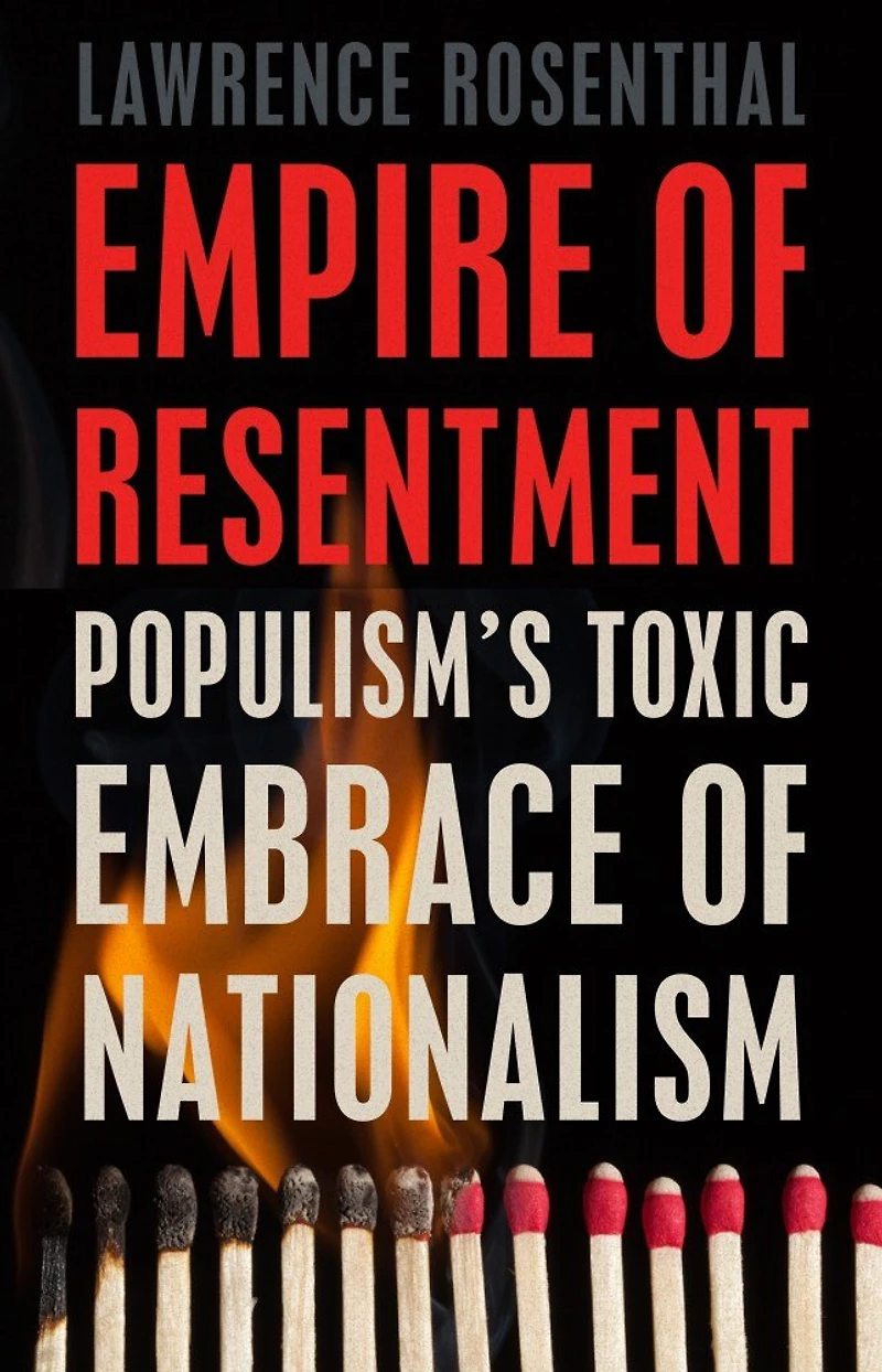 Empire of Resentment: Populism’s Toxic Embrace Nationalism