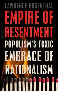 Empire of Resentment: Populism’s Toxic Embrace Nationalism