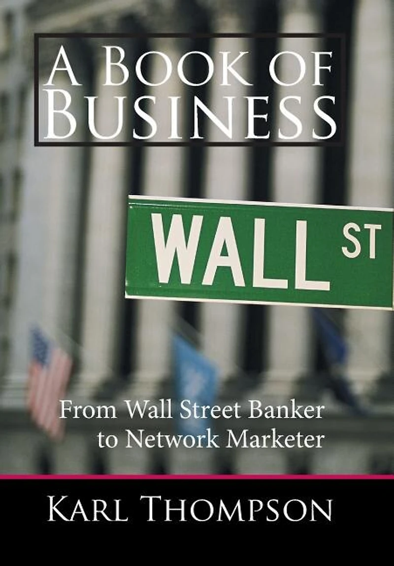 A Book of Business: From Wall Street Banker to Network Marketer