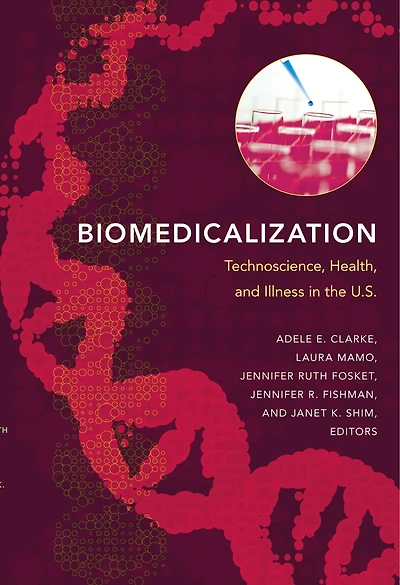 Biomedicalization: Technoscience, Health, And Illness The U.s.