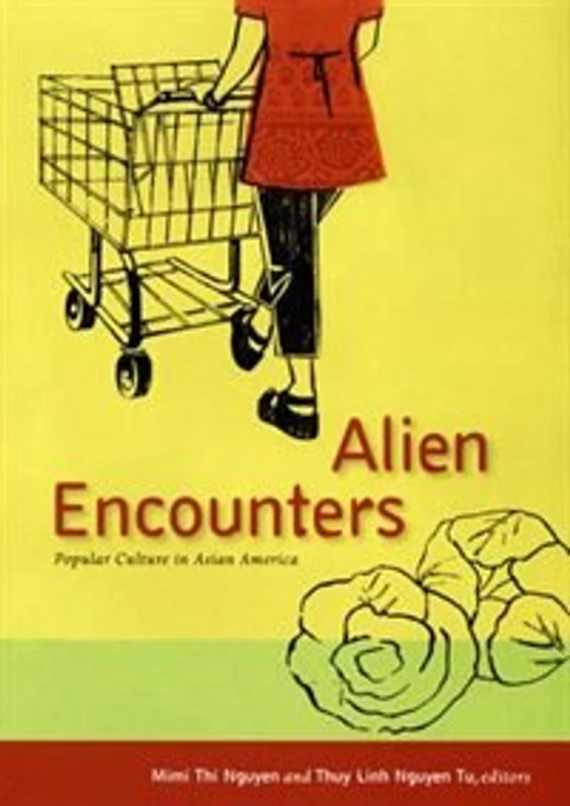 Alien Encounters: Popular Culture Asian America