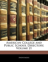 American College and Public School Directory; Volume 21