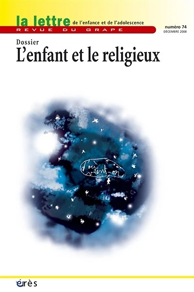 Lettre de l'enfance et de l'adolescence (La), n°74. L'enfant et le religieux