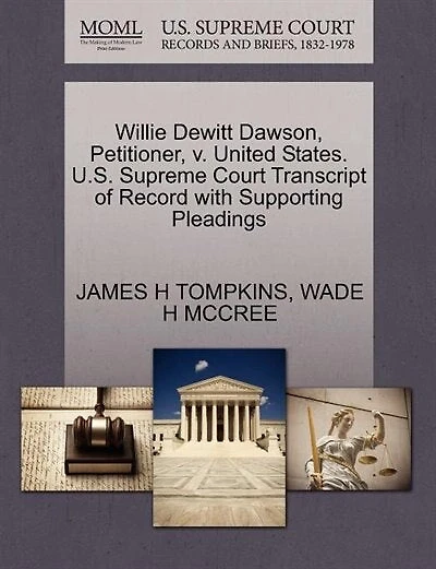 Willie Dewitt Dawson, Petitioner, V. United States. U.s. Supreme Court Transcript Of Record With Supporting Pleadings