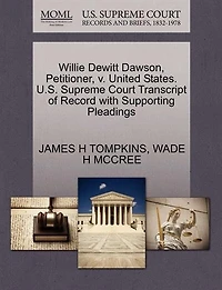 Willie Dewitt Dawson, Petitioner, V. United States. U.s. Supreme Court Transcript Of Record With Supporting Pleadings