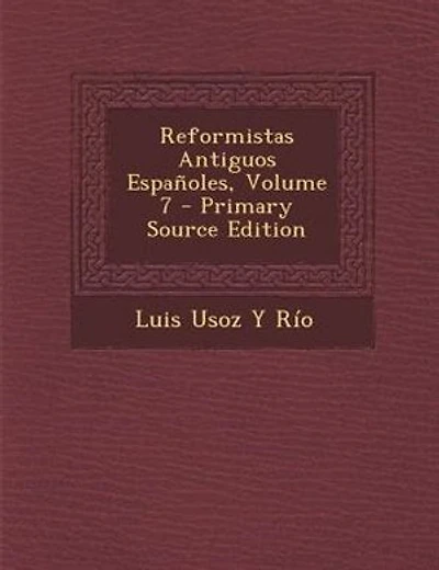 Reformistas Antiguos Espa±oles, Volume 7 - Primary Source Edition
