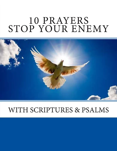 10 Prayers To Stop Your Enemy: & Scriptures & Psalms
