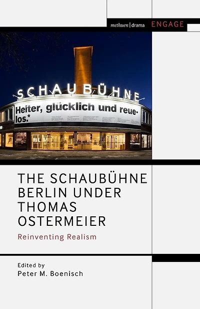 The Schaubuhne Berlin Under Thomas Ostermeier: Reinventing Realism
