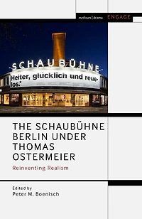The Schaubuhne Berlin Under Thomas Ostermeier: Reinventing Realism
