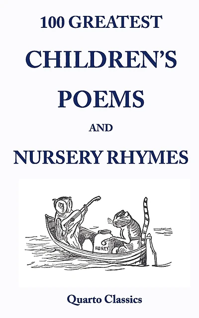 100 Greatest Children's Poems and Nursery Rhymes: Classic Poems for Children from the World's Best-Loved Authors
