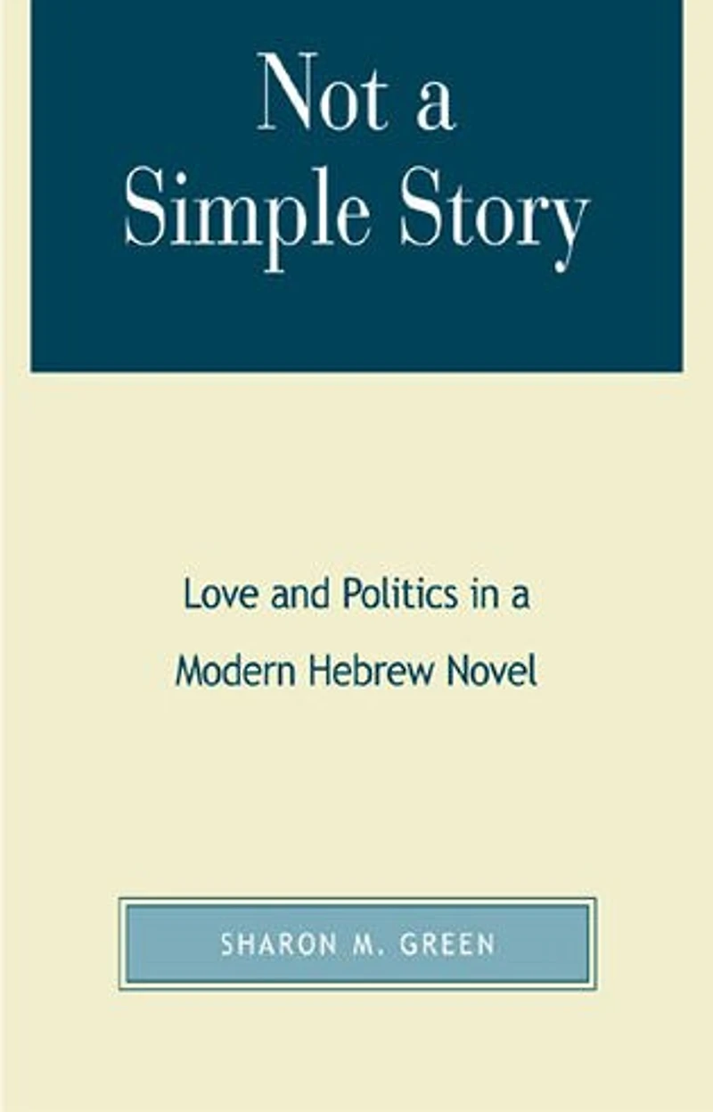 Not a Simple Story: Love and Politics Modern Hebrew Novel
