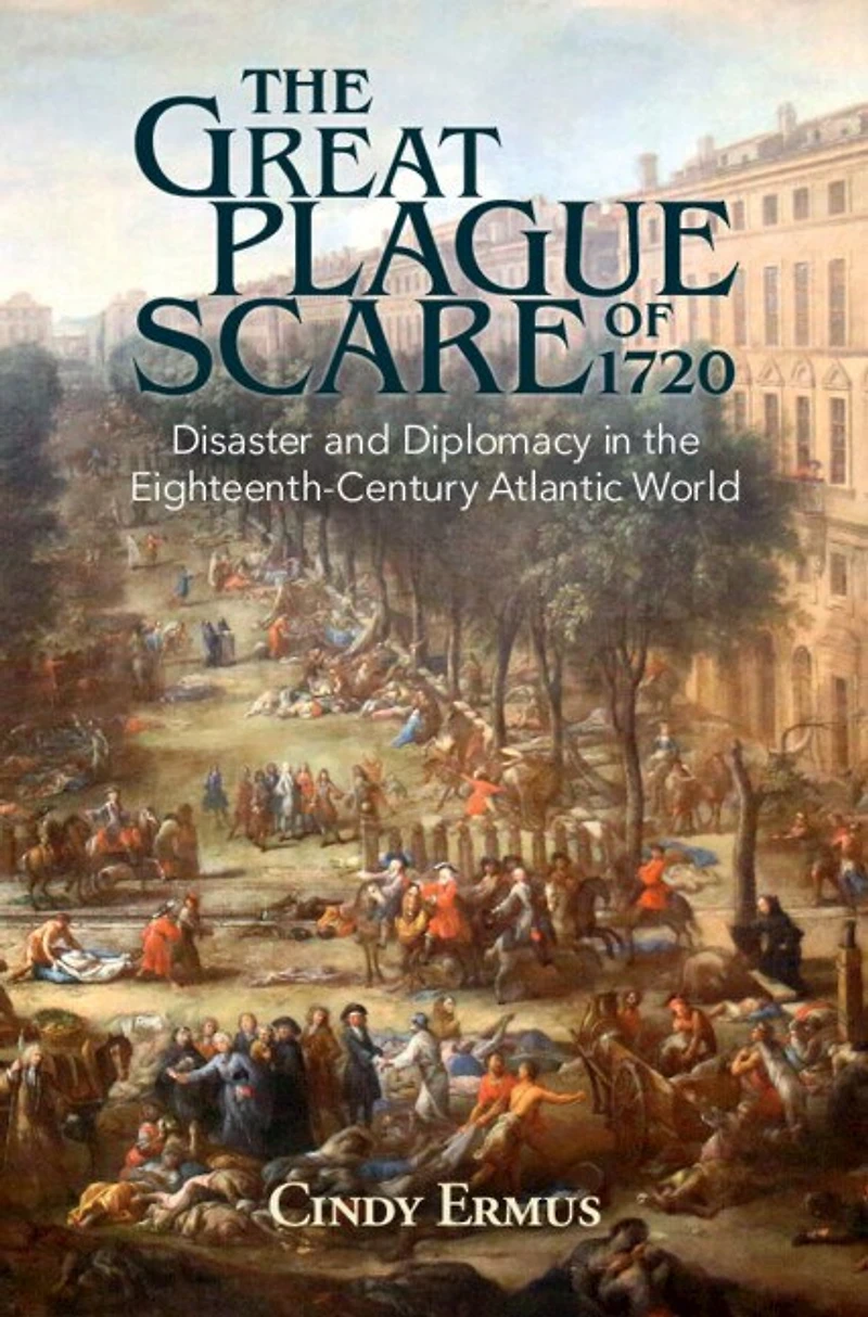 the Great Plague Scare of 1720: Disaster and Diplomacy Eighteenth-Century Atlantic World