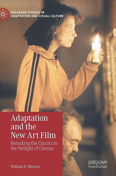 Adaptation and the New Art Film: Remaking Classics Twilight of Cinema