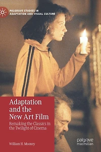 Adaptation and the New Art Film: Remaking Classics Twilight of Cinema