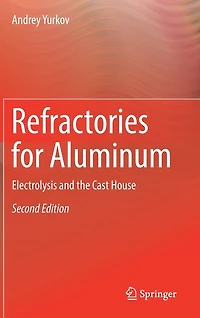 Refractories for Aluminum: Electrolysis and the Cast House