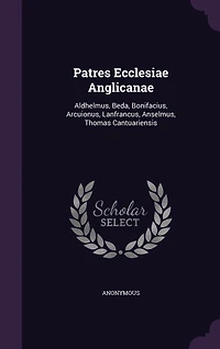Patres Ecclesiae Anglicanae: Aldhelmus, Beda, Bonifacius, Arcuionus, Lanfrancus, Anselmus, Thomas Cantuariensis