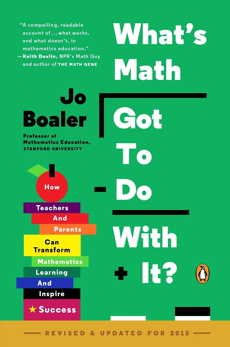 What's Math Got to Do with It?: How Teachers and Parents Can Transform Mathematics Learning Inspire Success