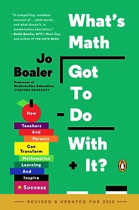 What's Math Got to Do with It?: How Teachers and Parents Can Transform Mathematics Learning Inspire Success