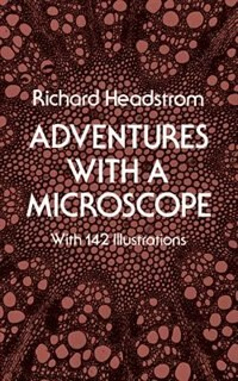 Adventures With a Microscope: 142 Illustrations
