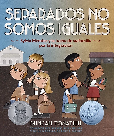 Separados no somos iguales: Sylvia Méndez y la lucha de su familia por integración (Separate Is Never Equal Spanish Edition)