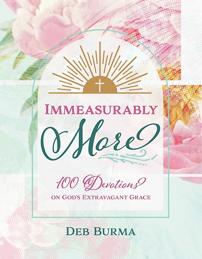 Immeasurably More: 100 Devotions on God's Extravagant Grace
