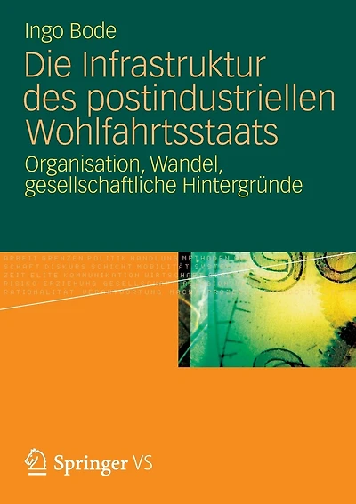 Die Infrastruktur des postindustriellen Wohlfahrtsstaats: Organisation, Wandel, gesellschaftliche Hintergründe
