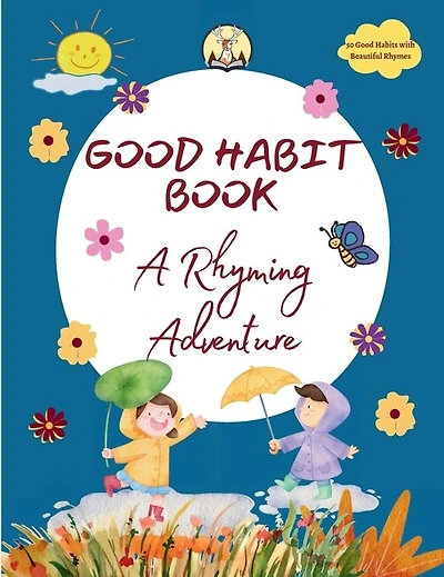 Good Habit Book: A Rhyming Adventure - Healthy Habits, Happy Kids - Help Kids Grow with Positive Habits - Birthday Gift for Boys & Girls, 4+ Years: A Rhyming Adventure