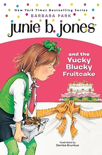 Junie B. Jones #5: and the Yucky Blucky Fruitcake