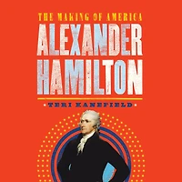 Alexander Hamilton: The Making of America