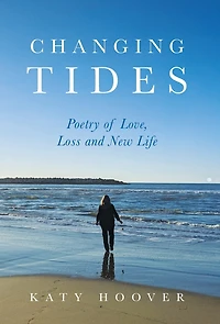 Changing Tides: Poetry of Love, Loss and New Life