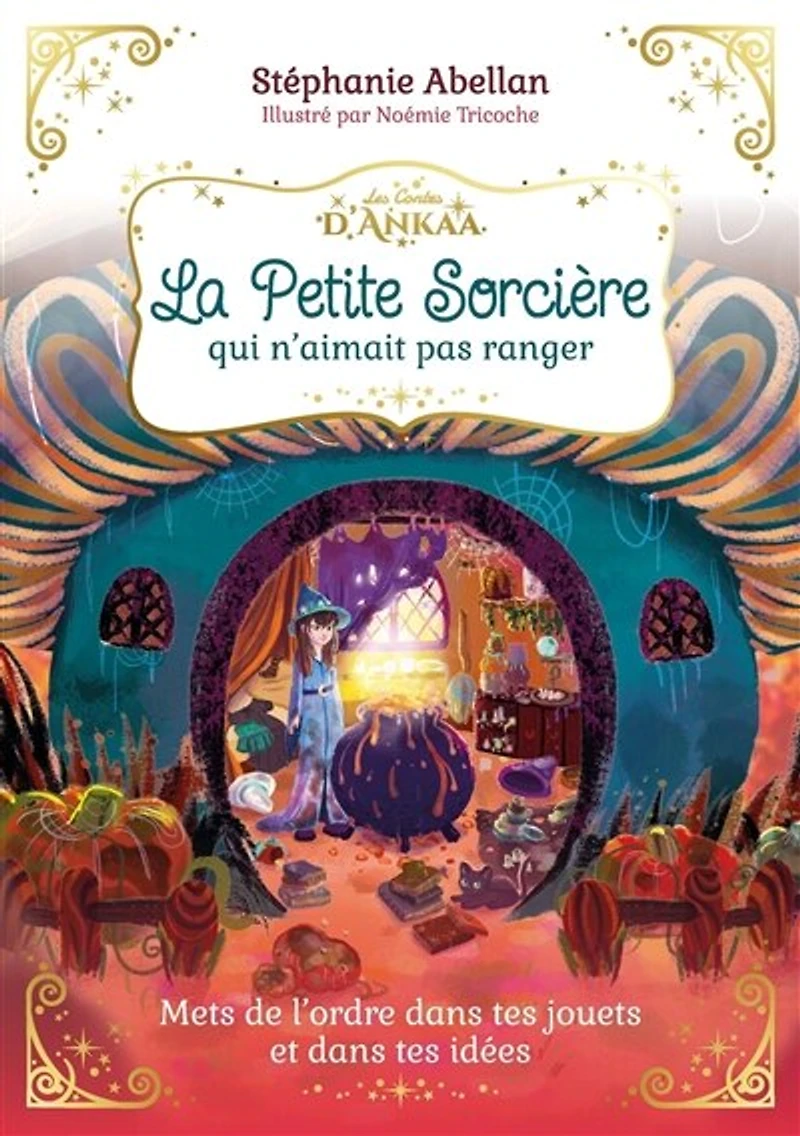 La petite sorcière qui n'aimait pas ranger: mets de l'ordre dans tes jouets et idées