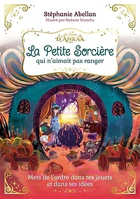 La petite sorcière qui n'aimait pas ranger: mets de l'ordre dans tes jouets et idées