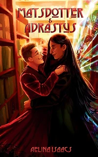 Matsdotter and Adrastus: When A Human Falls In Love With An Archdemon
