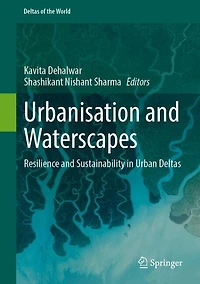Urbanisation and Waterscapes: Resilience and Sustainability in Urban Deltas