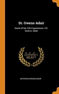 Dr. Owens-Adair: Some of her Life Experiences / Dr. Owens- Adair