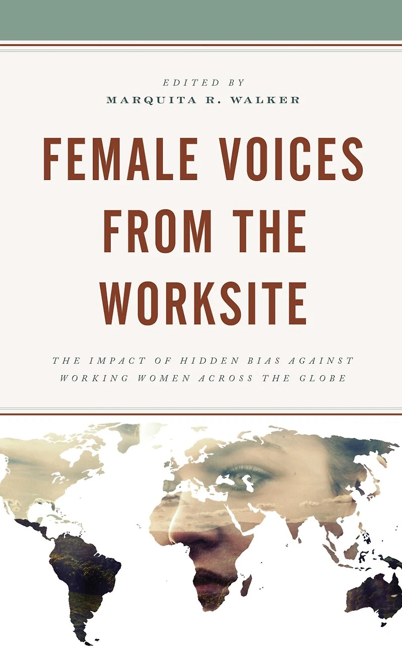 Female Voices from the Worksite: Impact of Hidden Bias against Working Women across Globe