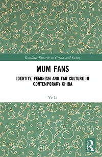 Mum Fans: Identity, Feminism and Fan Culture Contemporary China