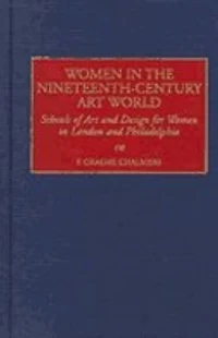 Women in the Nineteenth-Century Art World: Schools of Art and Design for Women in London and Philadelphia