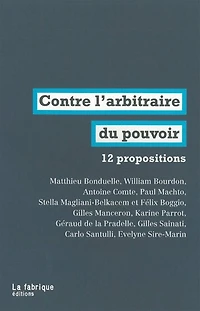 Contre L'arbitraire Du Pouvoir: 12 Propositions