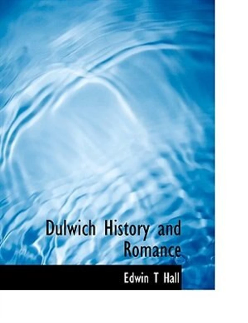 Dulwich History and Romance - Scholar's Choice Edition