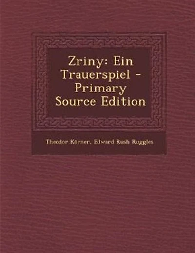 Zriny: Ein Trauerspiel - Primary Source Edition