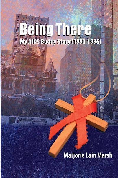Being There: My AIDS Buddy Story (1990-1996)
