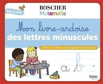 Mon livre-ardoise des lettres minuscules: j'écris, j'efface, je progresse en m'amusant